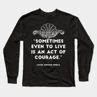 Stoic quote from Seneca Long Sleeve T-Shirt